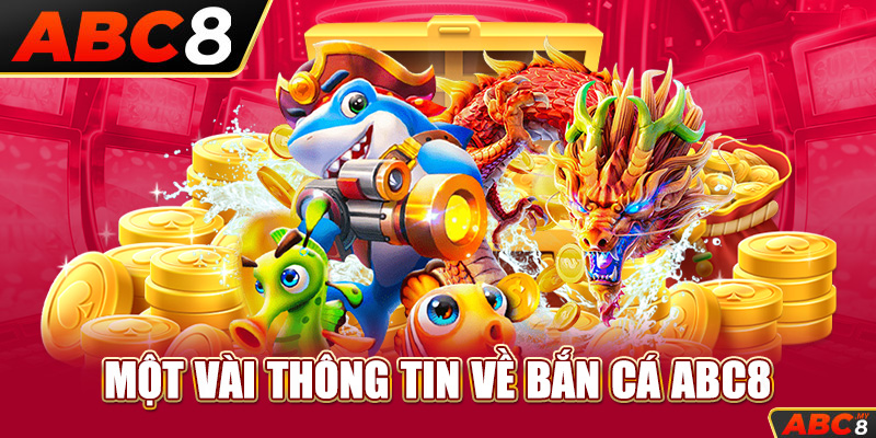 Một vài thông tin về bắn cá ABC8