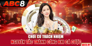 Chơi Có Trách Nhiệm – Nguyên Tắc Thành Công Khi Cá Cược